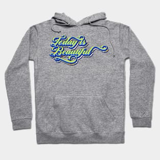 Today is beautiful | Flowers Background | Flourish Typography Hoodie